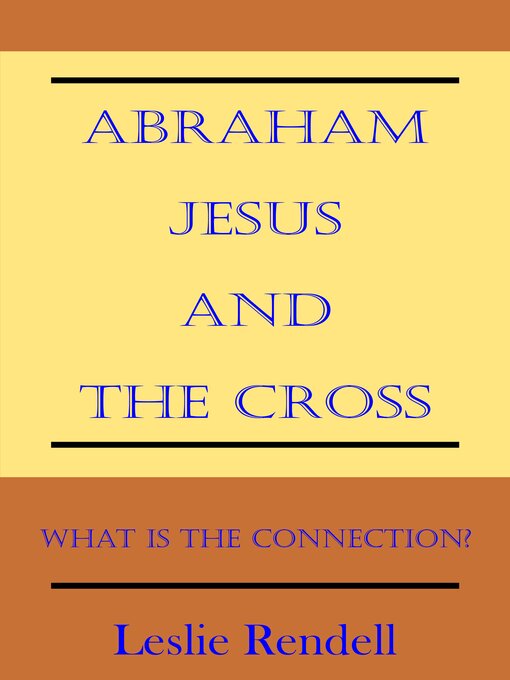 Title details for Abraham, Jesus and the Cross by Leslie Rendell - Wait list